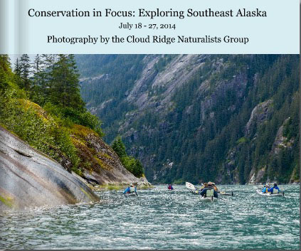 Conservation in Focus:
Exploring Southeast Alaska
July 18-27, 2014